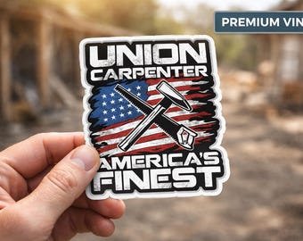 Union Carpenter Sticker, America’s Finest Decal, Patriotic Woodworker Gift Construction Worker Sticker