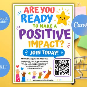 May include: A colorful flyer with the text "ARE YOU READY TO MAKE A POSITIVE IMPACT? JOIN TODAY!". It includes a QR code, a star graphic, and the text "Editable & Printable" and "8.5"X11".