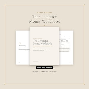 May include: The Generator Money Workbook is a digital document featuring a beige cover with black text. The title reads The Generator Money Workbook, with subtitles and descriptive text. It includes 46 pages, 10 exercises, and 10 scripts.