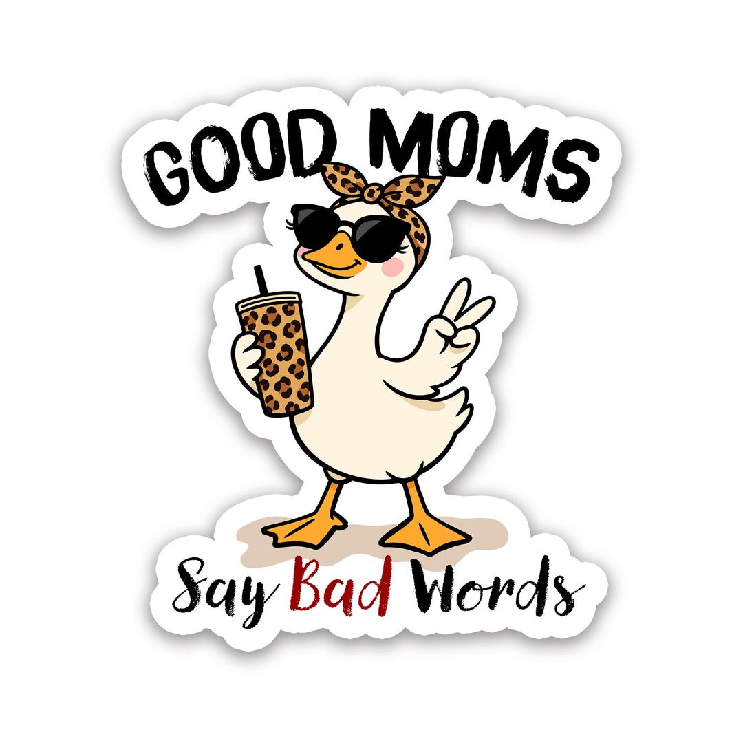 Good Moms Say Bad Words Sticker, Funny Mom Sticker, Sassy Duck Decal ...