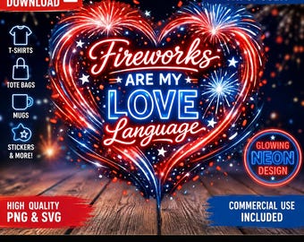 Fireworks Are My Love Language PNG SVG | Grappig 4 juli-shirtontwerp | Digitale download patriottisch neonvuurwerk