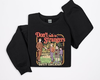 Dont Talk to Strangers Sweatshirt Funny Graphic Crewneck Unisex Cozy Streetwear Pullover