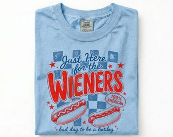 Just Here for the Wieners Shirt, Funny 4th of July Tee, Patriotic Hot Dog Shirt, Americana Graphic Tee, Comfort Colors USA Shirt