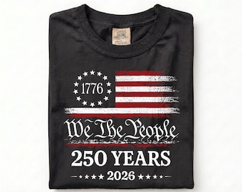 We The People 250 Years Shirt, America 250 Tee, 1776 Patriotic Shirt, Fourth of July Shirt, USA Flag Graphic Tee, Independence Day 2026