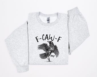 F-Caw-F Funny Sweatshirt Sarcastic Graphic Crewneck Unisex Streetwear Trendy Cozy Introvert Shirt