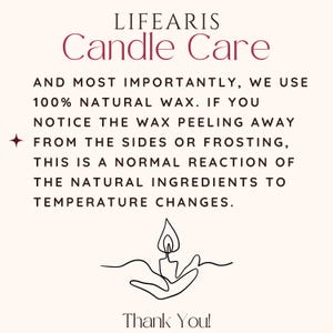May include: A white informational card titled LIFEARIS Candle Care. The text explains that 100% natural wax may peel or frost due to temperature changes. A black line drawing of a candle held in hands is centered below the text, with Thank You! at the bottom.