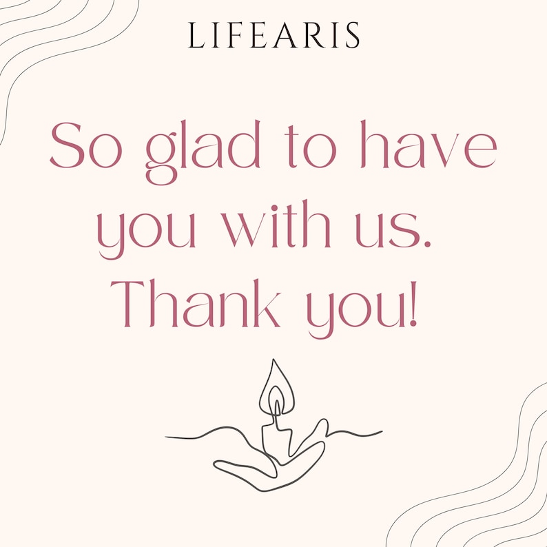 May include: A square card with a light cream background featuring the text LIFEARIS at the top in black. Below, the text reads So glad to have you with us. Thank you! in a dark mauve color. A black line drawing of a candle in a hand is below.