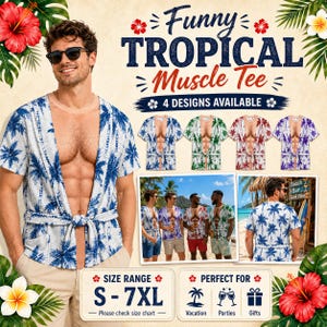 May include: A short-sleeve muscle tee featuring a blue and white tropical palm tree print, an open front design with a tie waist, and a graphic print of a muscular torso. The text reads Funny TROPICAL Muscle Tee, 4 DESIGNS AVAILABLE, and SIZE RANGE S-7XL.