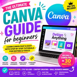 May include: A laptop screen shows the Canva interface with the words "Design Anything." The image features the text "The Ultimate Canva Guide for Beginners" and icons for editing, templates, and effects. A pink circle says "Become a Canva Pro in 30 Minutes!"