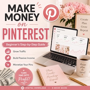 May include: A digital marketing guide titled "Make Money on Pinterest" with a laptop displaying Pinterest analytics. The image includes a notebook, coffee mug, pen, and cash, with text that says "Turn Pins into Profit!" and "Beginner's Step-by-Step Guide."