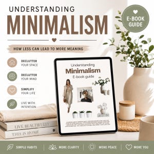 May include: A digital tablet displays the title "Understanding Minimalism E-book guide" with a woman in a beige outfit. The image includes text: "Declutter Your Space", "Declutter Your Mind", "Simplify Your Life", and "Live with Intention". A stack of books and a vase are also visible.