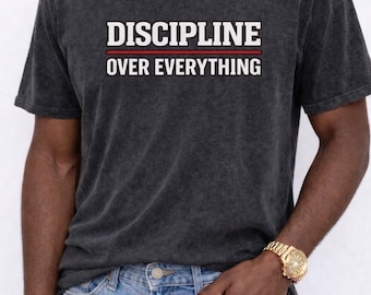 Discipline Over Everything Graphic Tee, Motivational Gym Shirt, Hustle Mindset T-Shirt