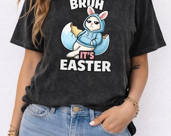 Bruh It's Easter Shirt, Funny Bunny Graphic Tee, Holiday Humor Apparel