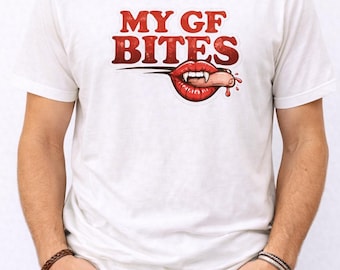 My GF Bites Vampire Shirt, Dark Humor Goth Graphic Tee, Spooky Halloween Style