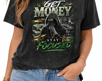 Get Money Stay Focused Graphic Tee, Urban Streetwear Motivation Shirt
