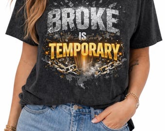Broke Is Temporary Motivational Hustle T-Shirt, Success Mindset Graphic Tee