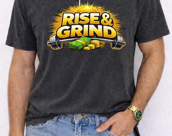 Rise and Grind Graphic Tee, Motivational Fitness Shirt, Entrepreneur Money Graphic