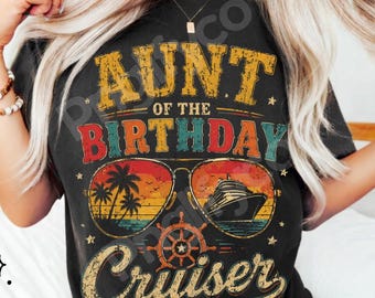 Aunt of the Birthday Cruiser PNG | Funny Cruise Birthday Sublimation Design | Retro Vacation Party Shirt PNG
