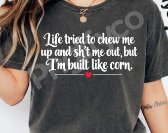 Funny Corn PNG | Life Tried To Chew Me Up PNG | Sarcastic Quote Sublimation | Funny T-Shirt Design | Coworker Gift PNG