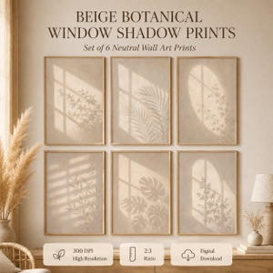 May include: A set of six beige botanical window shadow wall art prints featuring various plant silhouettes cast by light. The text reads BEIGE BOTANICAL WINDOW SHADOW PRINTS Set of 6 Neutral Wall Art Prints, 300 DPI High Resolution, 2:3 Ratio, Digital Download.