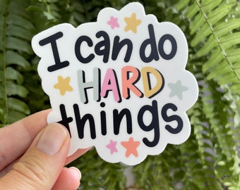 Sticker/ Decal/ I can do hard things/ motivational sticker/ positive mindset sticker/ waterproof sticker