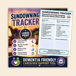 May include: A Sundowning Tracker observation sheet for dementia care, featuring sections for date, time, evening changes, triggers, and notes. The document includes a large print label and a caregiver support tool graphic with purple and green icons.