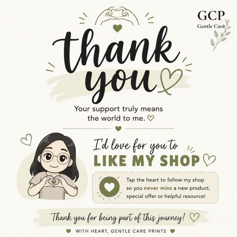 Op de afbeelding: Een bedankkaart met de tekst 'thank you', 'Your support truly means the world to me.', 'I'd love for you to LIKE MY SHOP', 'Tap the heart to follow my shop so you never miss a new product, special offer or helpful resource!' en 'Thank you for being part of this journey!'. Het bevat een illustratie van een persoon die een hartvorm maakt met de handen, GCP Gentle Care branding en diverse harticonen in olijfgroen en zwart.
