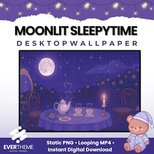 May include: A digital desktop wallpaper with the text "MOONLIT SLEEPYTIME DESKTOP WALLPAPER". The image features a moonlit scene with a table set for tea, a teddy bear in pajamas, and the text "EVERTHEME DIGITAL THEMES".