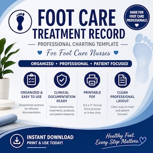 May include: A blue and white Foot Care Treatment Record template. The design includes icons and text such as "Organized & Easy to Use", "Clinical Documentation Ready", and "Printable PDF". The text "Healthy Feet. Every Step Matters." is also included.