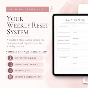 May include: A digital planner display showing a weekly schedule template with sections for top priorities and daily tasks. The text reads The Weekly Reset Method, Your Weekly Reset System, Plan Your Week, and includes icons for download, tablet, and print.