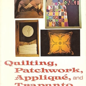 May include: Book cover featuring images of quilts and patchwork. The title reads "Quilting, Patchwork, Appliqué, and Trapunto" with the author's name, Thelma R. Newman, and details about the book's contents.