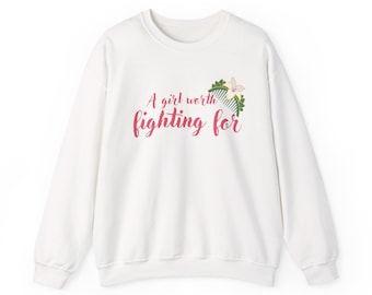 A girl worth fighting for Sweatshirt | floral script, empowerment