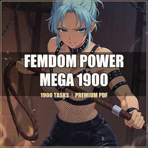 May include: An illustration of a woman with blue hair holding a whip. The image has text that reads "FEMDOM POWER MEGA 1900" and "1900 TASKS | PREMIUM PDF". The woman is wearing a black outfit with a studded collar.