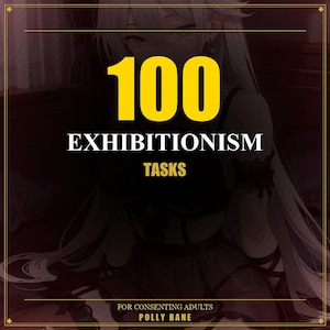 以下が含まれることがあります： 黄色で「100」の数字が描かれた画像。その上に「EXHIBITIONISM TASKS」の文字。下部には「FOR CONSENTING ADULTS」と「POLLY BANE」の名前。背景は暗く、ぼやけたイラスト。