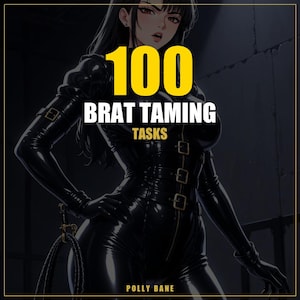 May include: An illustration featuring a woman in a black latex outfit, holding a whip. The image has the text "100 BRAT TAMING TASKS" in white and yellow. The author's name, "POLLY BANE," is at the bottom.