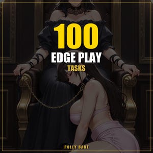 May include: An illustration featuring two women. One is seated on a throne, dressed in black, holding a chain attached to the other woman, who is kneeling and wearing a collar. The text "100 EDGE PLAY TASKS" is displayed in yellow and white.