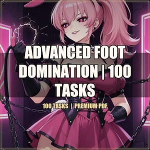 May include: An anime-style illustration features a woman with pink hair and a pink outfit. The text "ADVANCED FOOT DOMINATION | 100 TASKS" is prominently displayed. The image has a dark background with pink accents and chains.