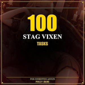 May include: A dark image with the text "100 STAG VIXEN TASKS" in yellow and white. The text "FOR CONSENTING ADULTS" and the name "POLLY BANE" are at the bottom. The image has a decorative gold border.