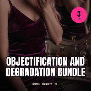 May include: A dark purple velvet camisole dress with thin straps. The image features a pink circular badge with the text 3 TASKS and white text overlay reading OBJECTIFICATION AND DEGRADATION BUNDLE, 3 TASKS, INSTANT PDF, and 18+.