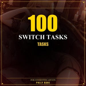 May include: A dark image featuring the text "100 SWITCH TASKS" in white and yellow. The word "TASKS" is in a smaller font. The phrase "FOR CONSENTING ADULTS" and the name "POLLY BANE" are at the bottom of the image.