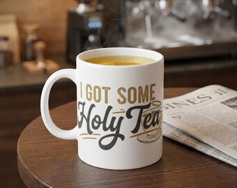I Got Some Holy Tea Ceramic Mug