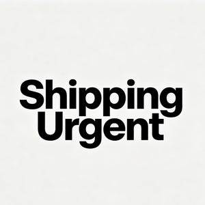 Può includere: Un design grafico che presenta il testo Shipping Urgent in lettere nere, in grassetto, senza grazie, sia maiuscole che minuscole, centrato su uno sfondo bianco uniforme. La tipografia è pulita, moderna e molto leggibile per una comunicazione chiara.