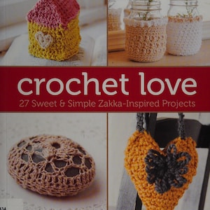 Crochet love : 27 sweet & simple zakka-inspired projects, Vintage Book, Jenny Doh (PDF)