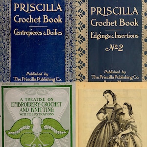 May include: A collection of four vintage book covers including Priscilla Crochet Book Centrepieces & Doilies, Priscilla Crochet Book Edgings & Insertions No 2, A Treatise on Embroidery-Crochet and Knitting, and an illustration of two people in dresses.