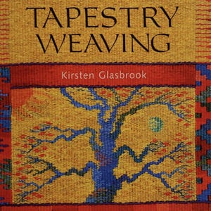 May include: A book cover titled "TAPESTRY WEAVING" by Kirsten Glasbrook. The cover features a woven design with a tree in blue and yellow, set against a red and yellow background. The Search Press logo is at the bottom.