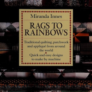 Quilting Patterns - Rags to Rainbows PDF – Traditional Quilting Patchwork & Appliqué from Around the World, Vintage Folk Quilt Patterns