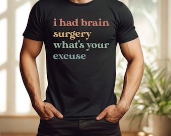 Brain Surgery Survivor Shirt – “What’s Your Excuse” Motivational Tee