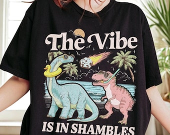 The Vibe Is In Shambles Shirt, Funny Dinosaur T-Shirt, Cute Mental Health Tee, Retro Dino Graphic Tee, Gift for Her, Anxiety Humor Shirt