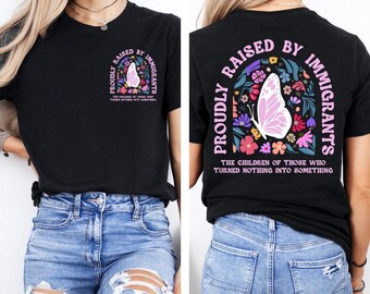 Proudly Raised by Immigrants Shirt, Immigration Support Tee, Pro Immigrant Gift for Women, Social Justice Butterfly T-Shirt