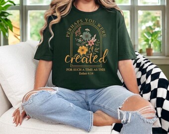 Trendy Christian Shirt Women, Esther 4:14 Perhaps You Were Created Tee, Faith Based Floral Shirt, Cute Religious Shirt Gift